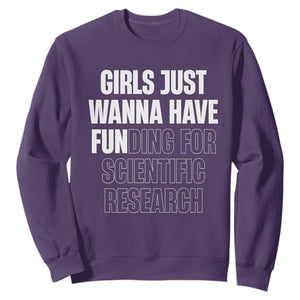 PHD Graduation Sweatshirt Girls Just Wanna Have Funding For Scientific Research TS10 Purple Print Your Wear