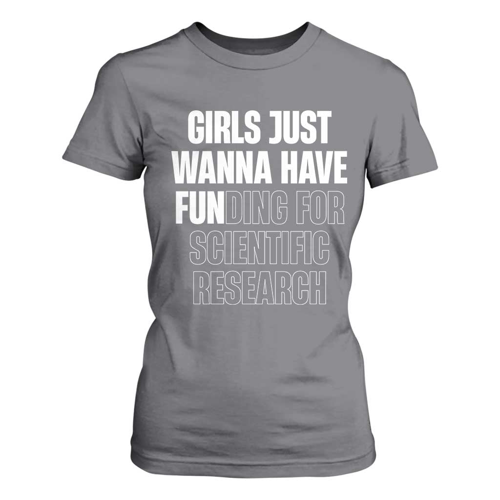 PHD Graduation T Shirt For Women Girls Just Wanna Have Funding For Scientific Research TS10 Charcoal Print Your Wear