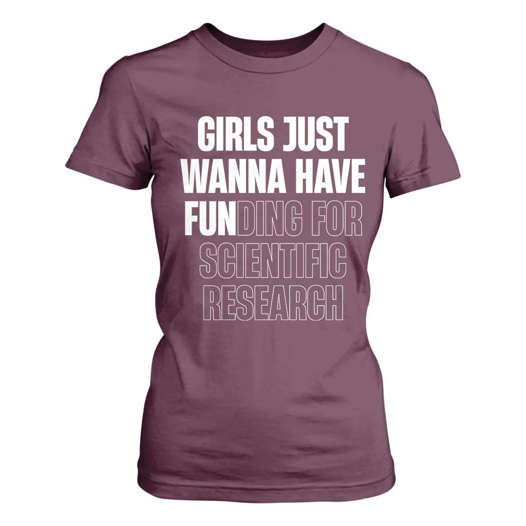 PHD Graduation T Shirt For Women Girls Just Wanna Have Funding For Scientific Research TS10 Maroon Print Your Wear