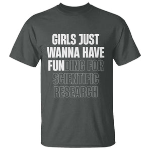 PHD Graduation T Shirt Girls Just Wanna Have Funding For Scientific Research TS10 Dark Heather Print Your Wear