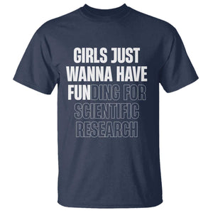 PHD Graduation T Shirt Girls Just Wanna Have Funding For Scientific Research TS10 Navy Print Your Wear