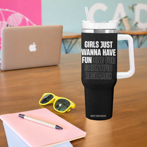 PHD Graduation Tumbler With Handle Girls Just Wanna Have Funding For Scientific Research TS10 Print Your Wear