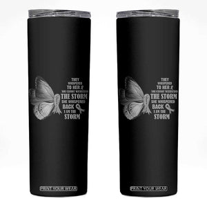 Parkinson's Awareness Skinny Tumbler She Whispered Back I Am The Storm Support Squad TS02 Black Print Your Wear