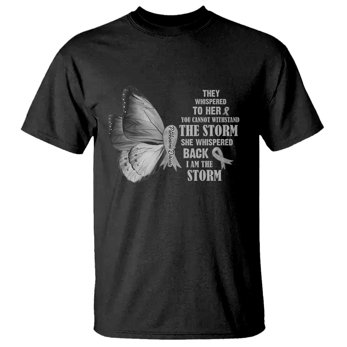 Parkinson's Awareness T Shirt She Whispered Back I Am The Storm Support Squad TS02 Black Print Your Wear