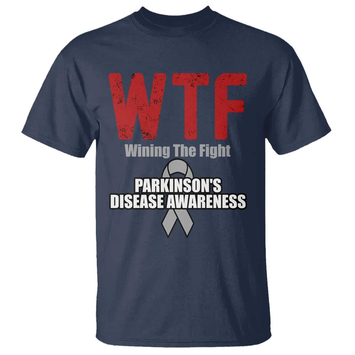Parkinson's Awareness T Shirt WTF Winning The Fight Gray Ribbon Support Parkinsons Warriror TS02 Navy Print Your Wear