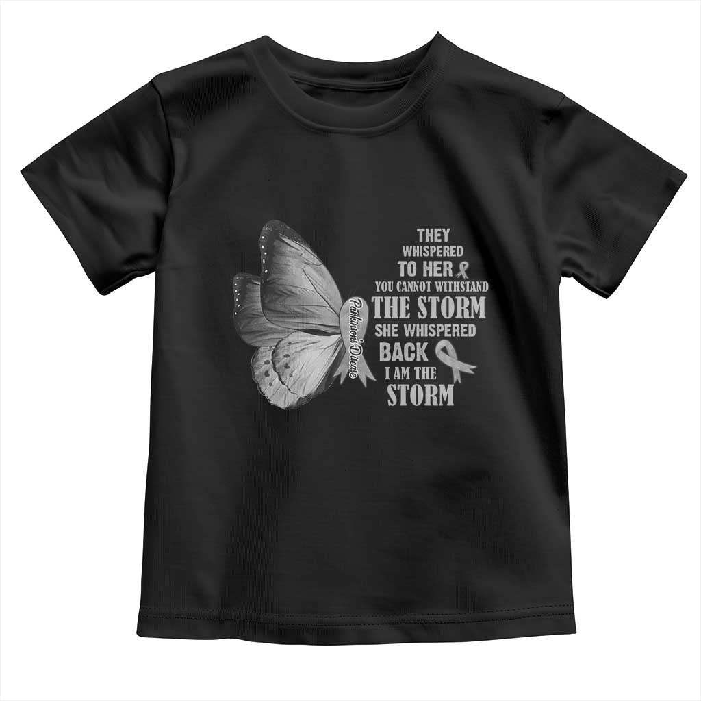 Parkinson's Awareness Toddler T Shirt She Whispered Back I Am The Storm Support Squad TS02 Black Print Your Wear