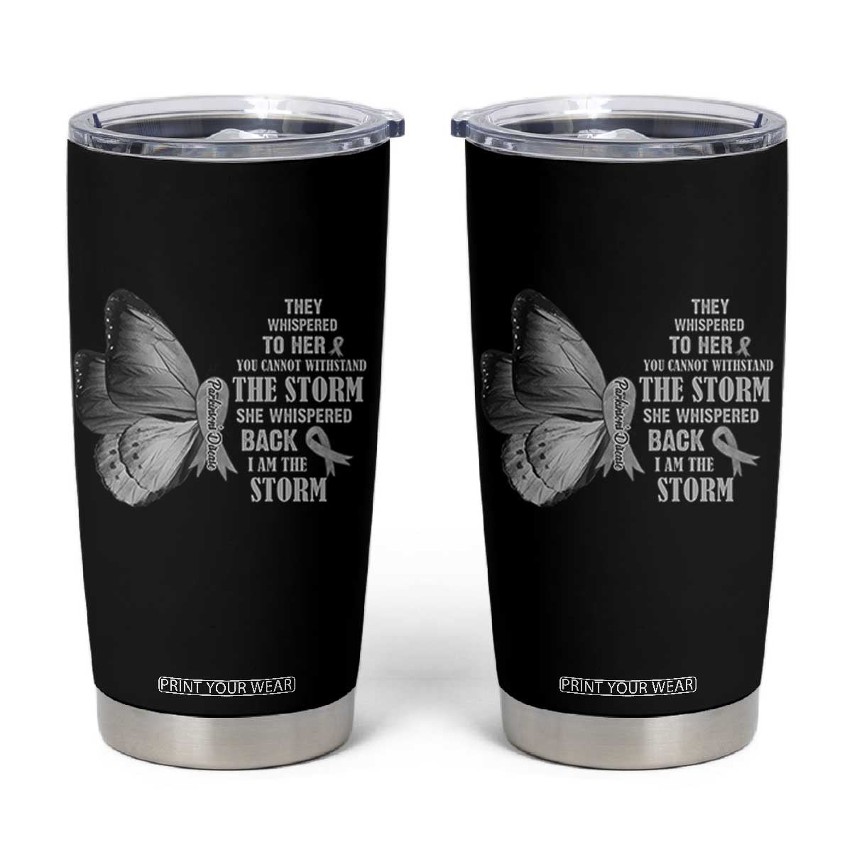 Parkinson's Awareness Tumbler Cup She Whispered Back I Am The Storm Support Squad TS02 Black Print Your Wear