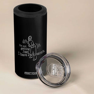 Parkinson's Warrior 4 in 1 Can Cooler Tumbler Funny I'm Not Getting Jiggy I Have Parkinsons TS02 Print Your Wear