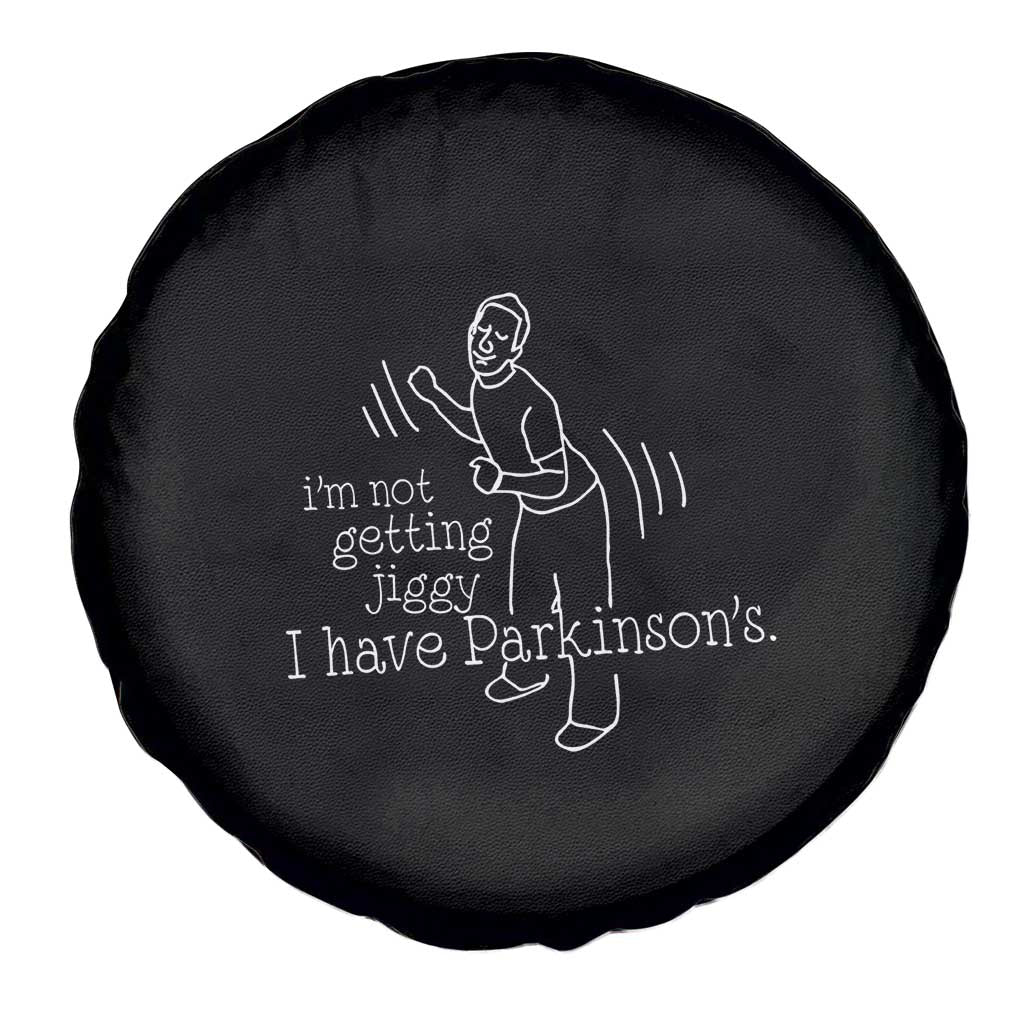 Parkinson's Warrior Spare Tire Cover Funny I'm Not Getting Jiggy I Have Parkinsons TS02 Print Your Wear