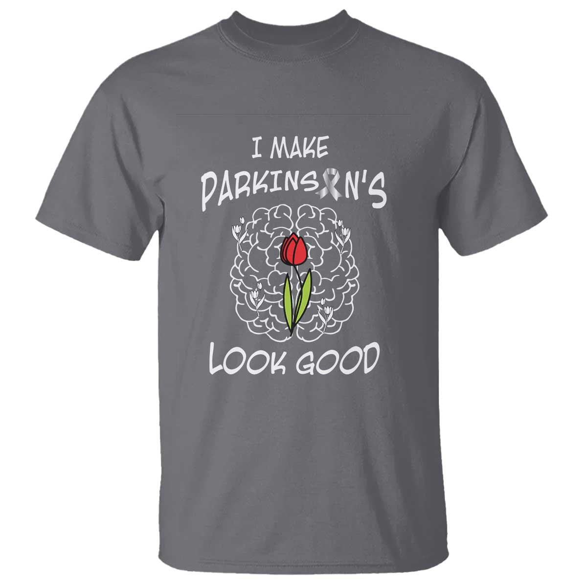 Parkinson's Warrior T Shirt I Make Parkinsons Look Good Tulip TS02 Charcoal Print Your Wear
