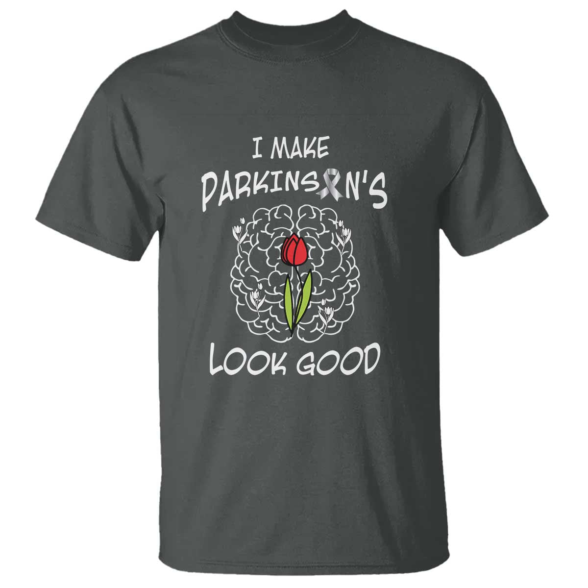 Parkinson's Warrior T Shirt I Make Parkinsons Look Good Tulip TS02 Dark Heather Print Your Wear