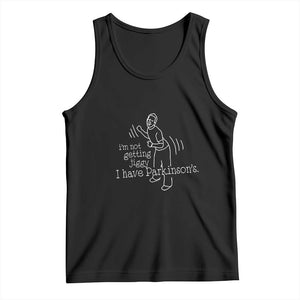Parkinson's Warrior Tank Top Funny I'm Not Getting Jiggy I Have Parkinsons TS02 Black Print Your Wear