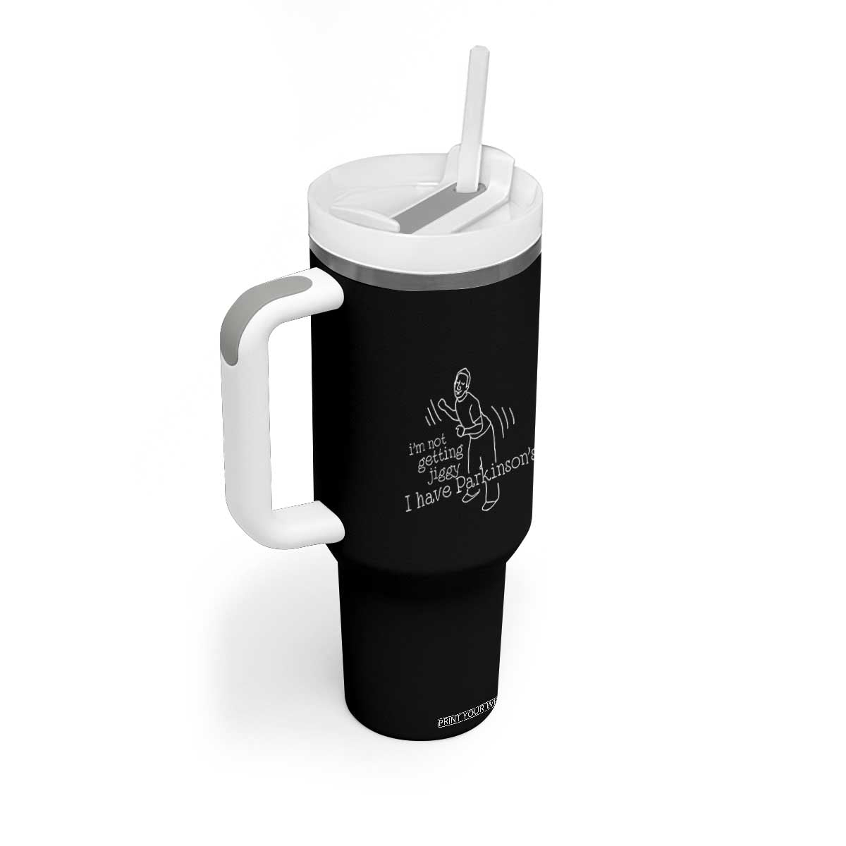 Parkinson's Warrior Tumbler With Handle Funny I'm Not Getting Jiggy I Have Parkinsons TS02 Print Your Wear
