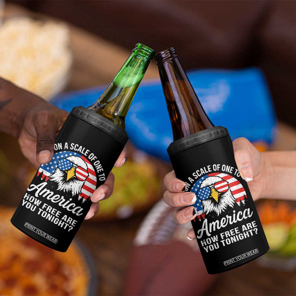 Patriotic Bald Eagle 4 in 1 Can Cooler Tumbler On A Scale Of One To America How Free Are You Tonight TS02 Print Your Wear