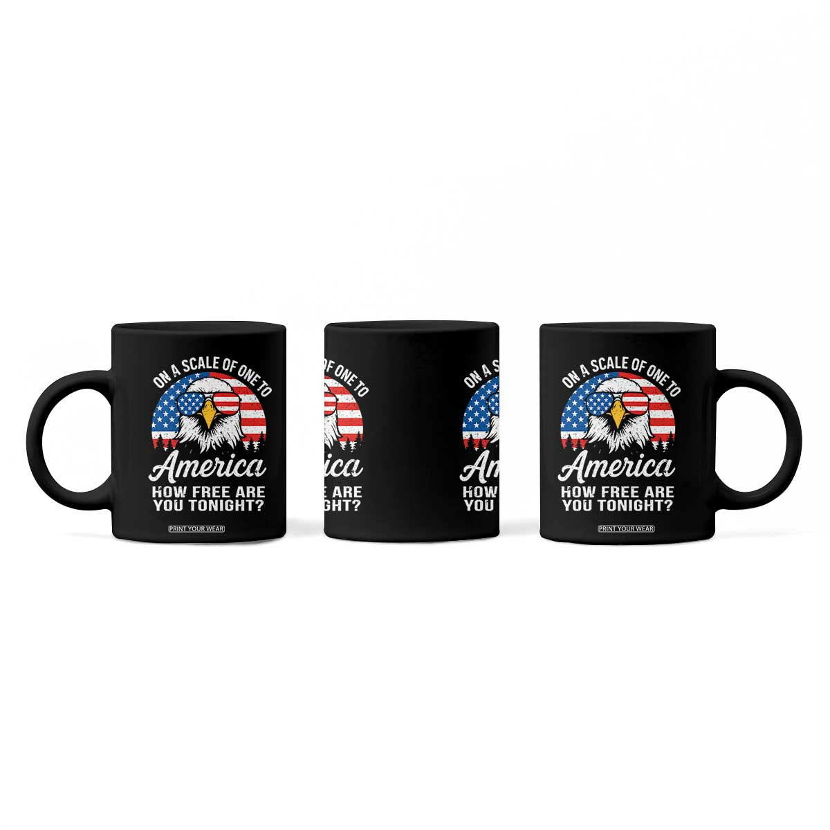 Patriotic Bald Eagle Coffee Mug On A Scale Of One To America How Free Are You Tonight TS02 Print Your Wear