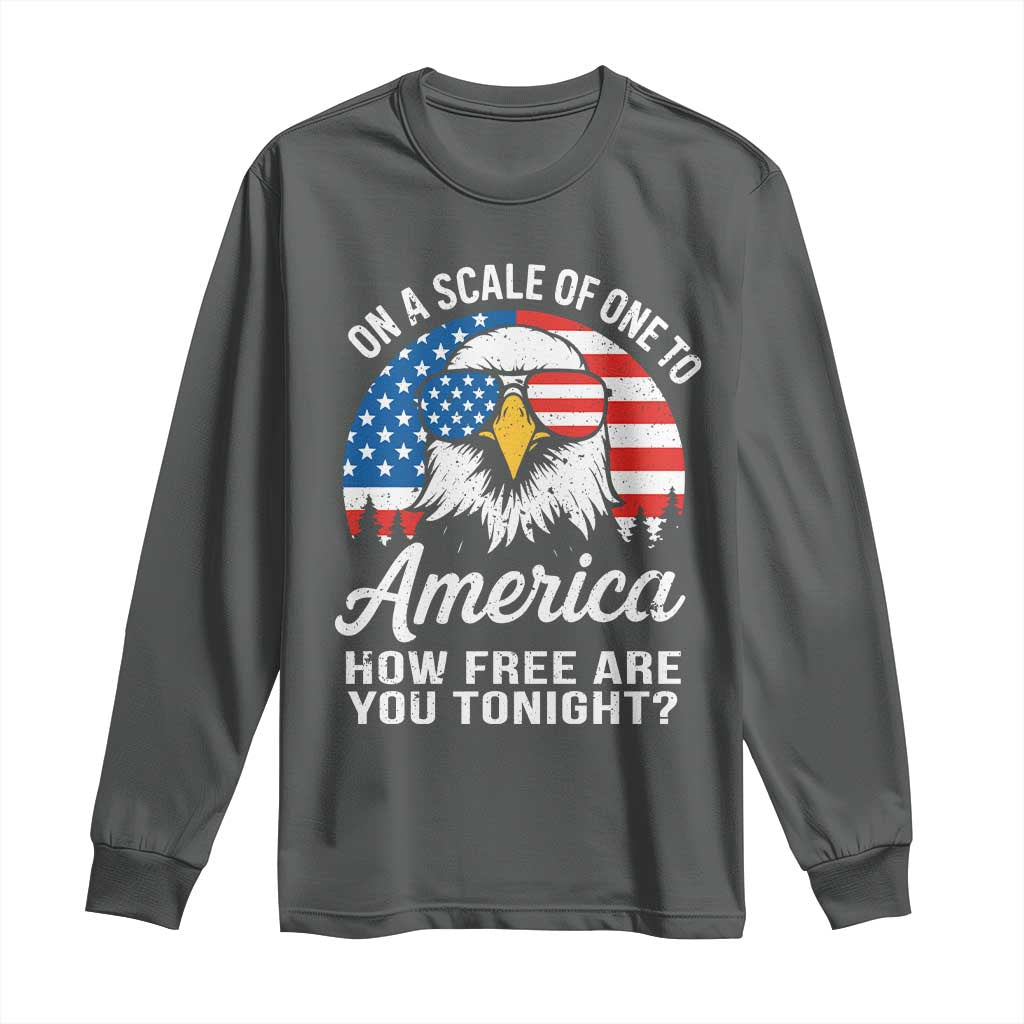 Patriotic Bald Eagle Long Sleeve Shirt On A Scale Of One To America How Free Are You Tonight TS02 Dark Heather Print Your Wear