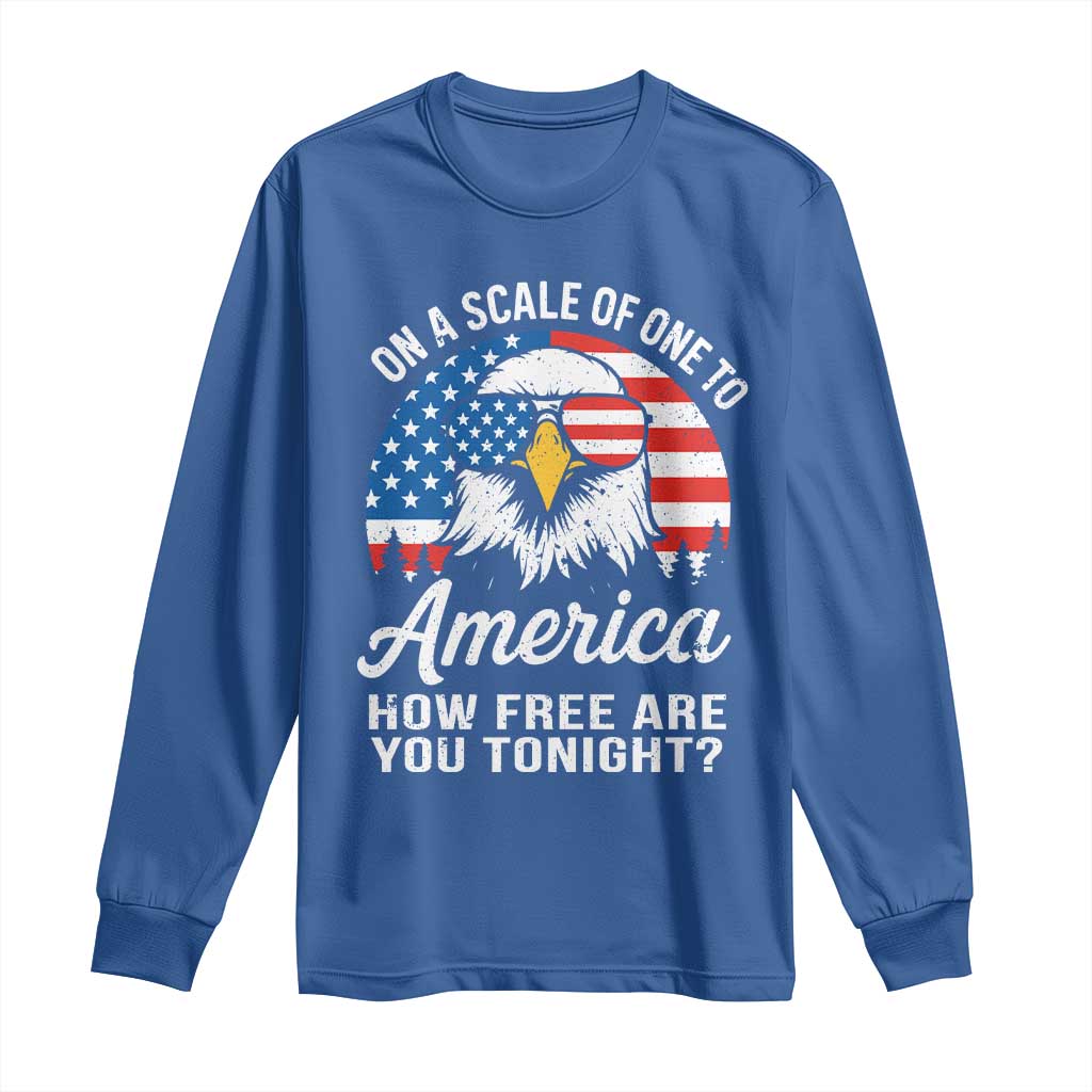 Patriotic Bald Eagle Long Sleeve Shirt On A Scale Of One To America How Free Are You Tonight TS02 Royal Blue Print Your Wear