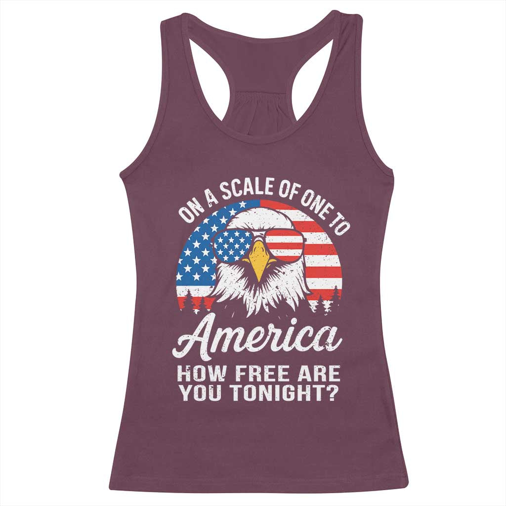 Patriotic Bald Eagle Racerback Tank Top On A Scale Of One To America How Free Are You Tonight TS02 Maroon Print Your Wear