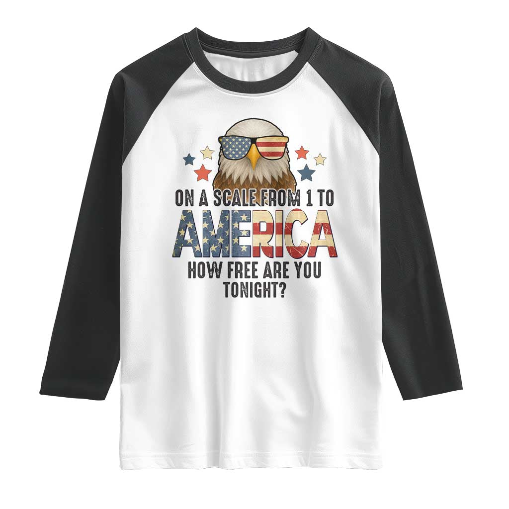 Patriotic Bald Eagle Raglan Shirt How Free Are You Tonight 4th of July TS02 White Black Print Your Wear