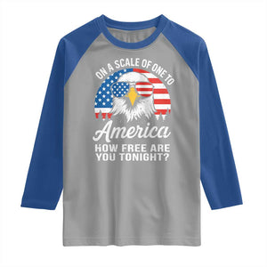 Patriotic Bald Eagle Raglan Shirt On A Scale Of One To America How Free Are You Tonight TS02 Sport Gray Royal Print Your Wear