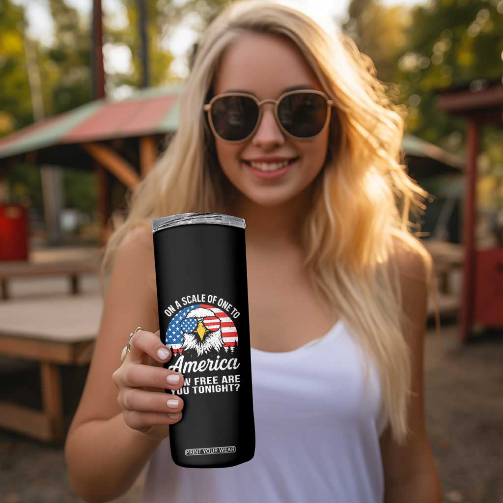 Patriotic Bald Eagle Skinny Tumbler On A Scale Of One To America How Free Are You Tonight TS02 Print Your Wear