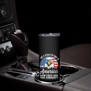 Patriotic Bald Eagle Skinny Tumbler On A Scale Of One To America How Free Are You Tonight TS02 Print Your Wear