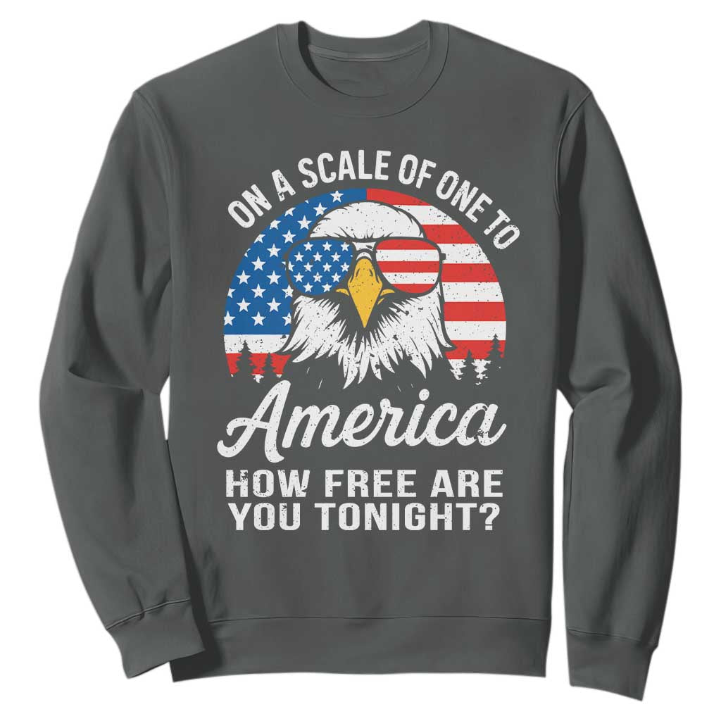Patriotic Bald Eagle Sweatshirt On A Scale Of One To America How Free Are You Tonight TS02 Dark Heather Print Your Wear