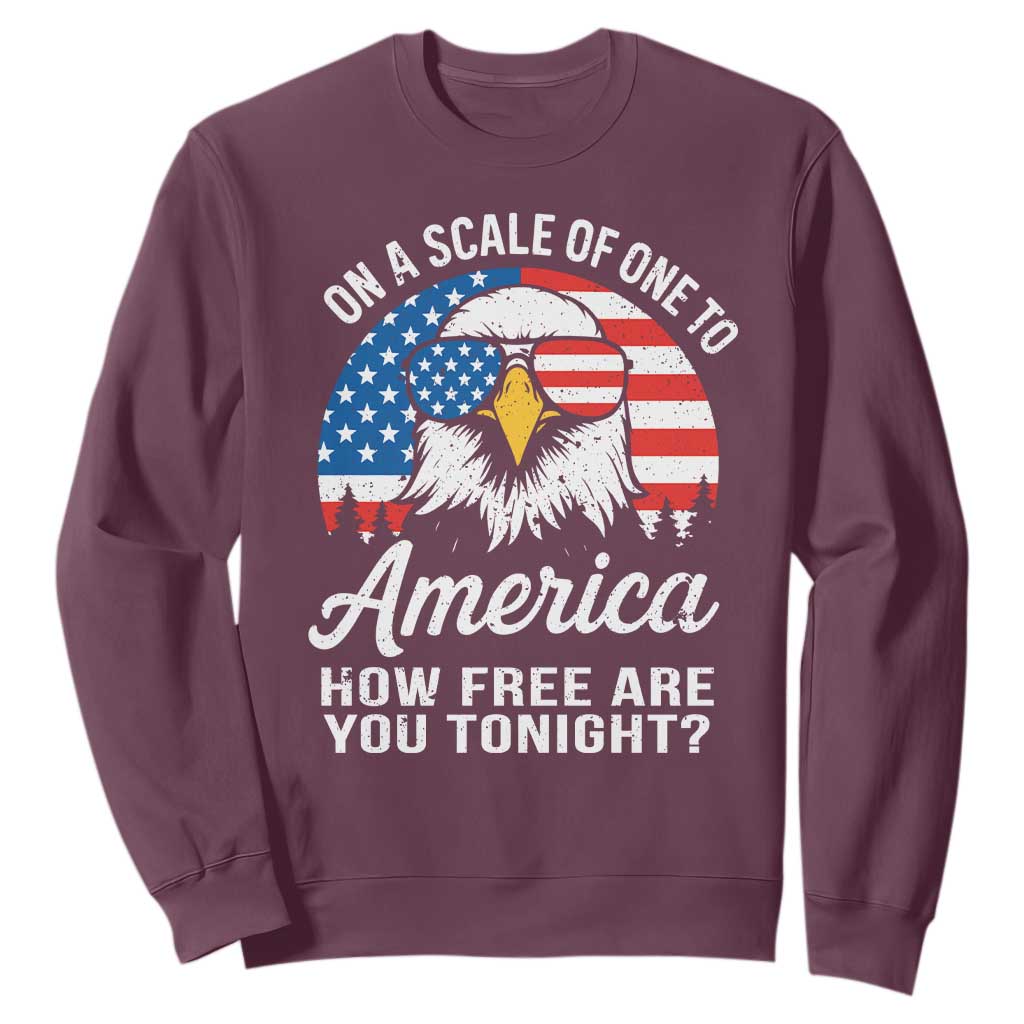 Patriotic Bald Eagle Sweatshirt On A Scale Of One To America How Free Are You Tonight TS02 Maroon Print Your Wear