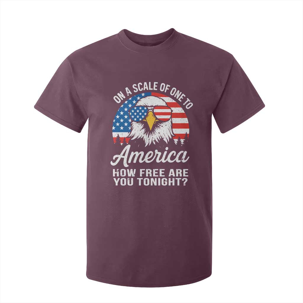 Patriotic Bald Eagle T Shirt For Kid On A Scale Of One To America How Free Are You Tonight TS02 Maroon Print Your Wear