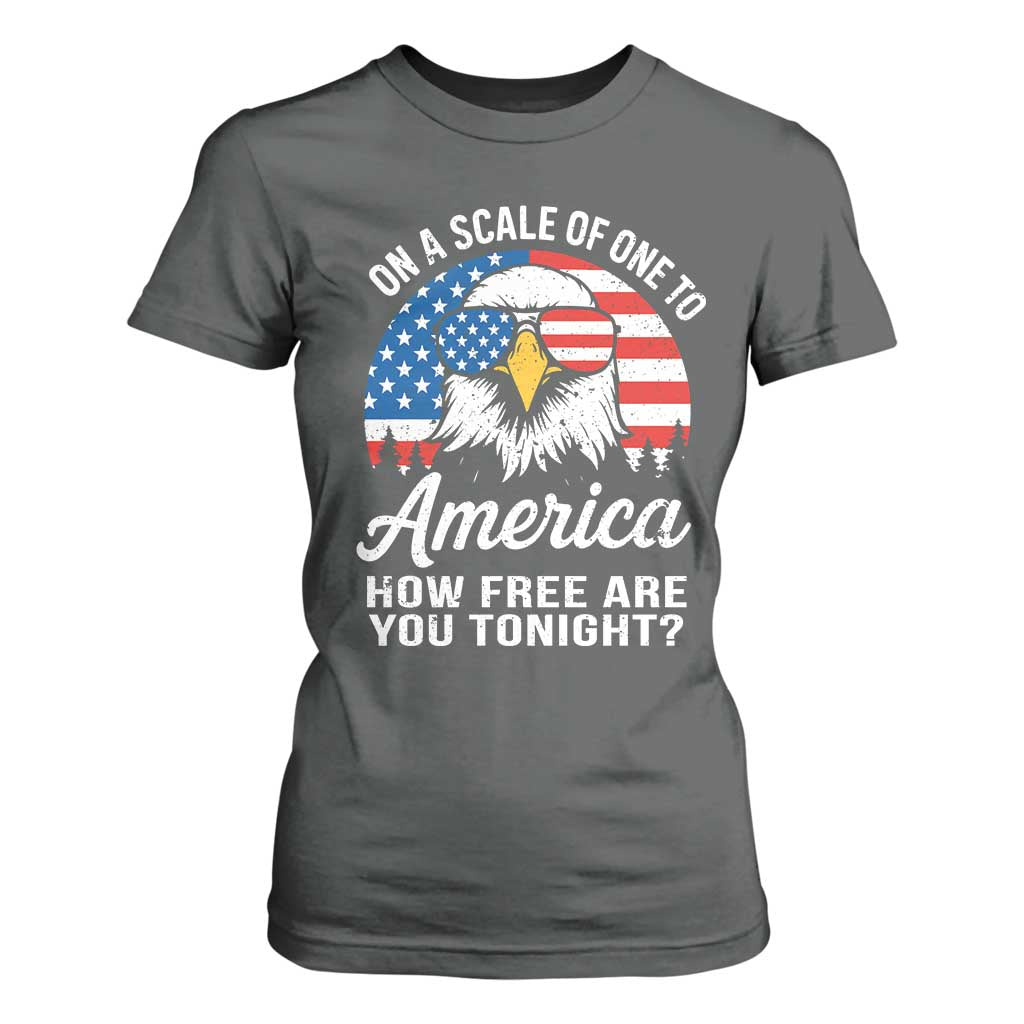 Patriotic Bald Eagle T Shirt For Women On A Scale Of One To America How Free Are You Tonight TS02 Dark Heather Print Your Wear