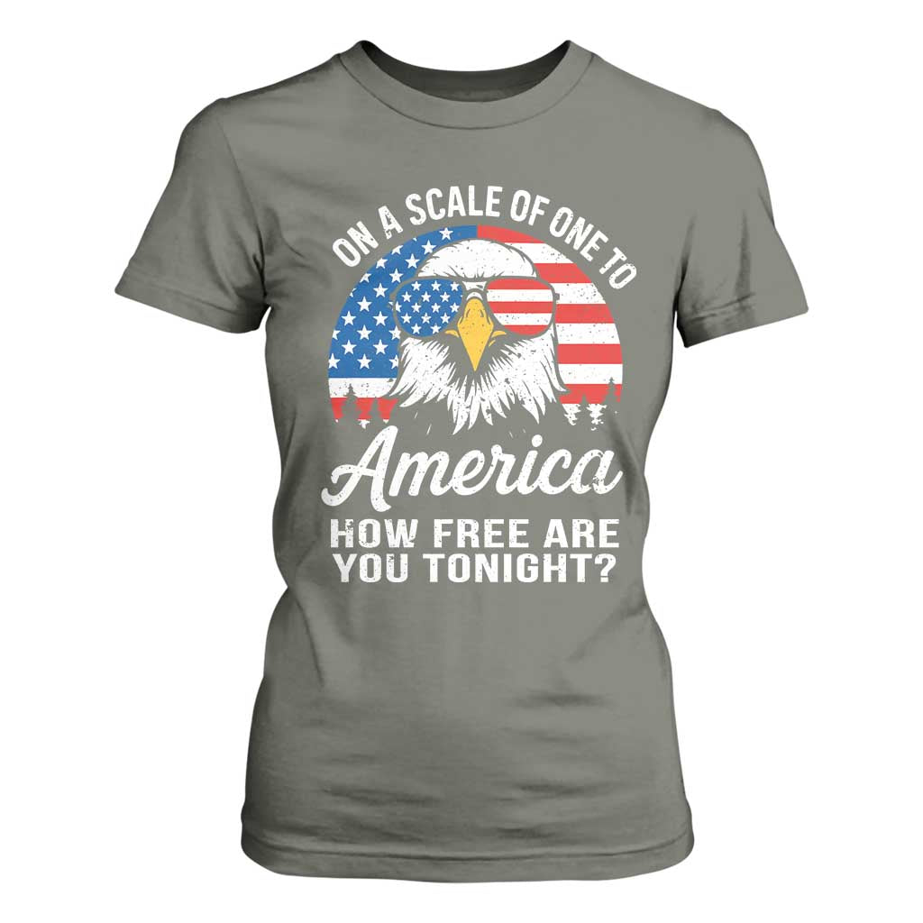 Patriotic Bald Eagle T Shirt For Women On A Scale Of One To America How Free Are You Tonight TS02 Military Green Print Your Wear