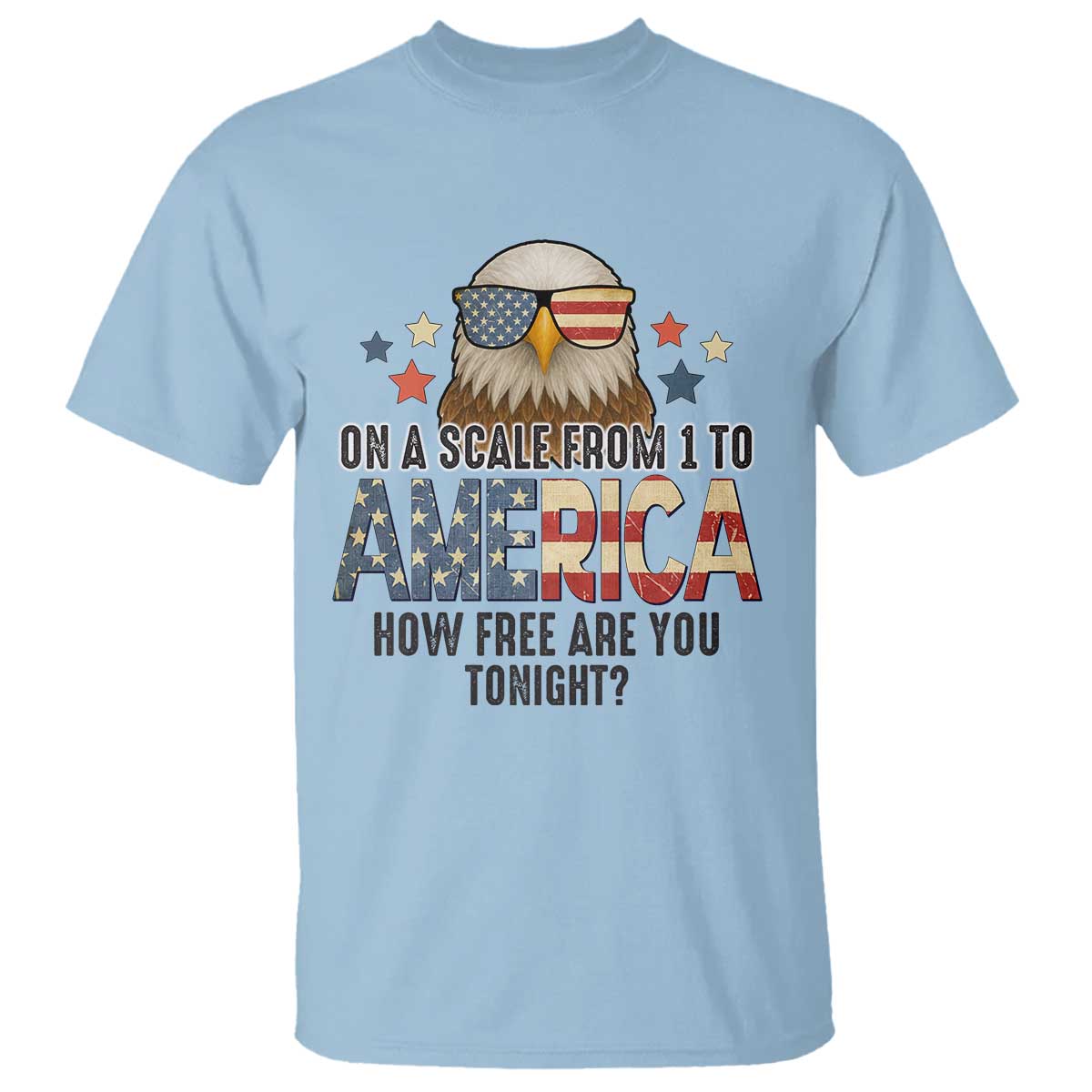 Patriotic Bald Eagle T Shirt How Free Are You Tonight 4th of July TS02 Light Blue Print Your Wear