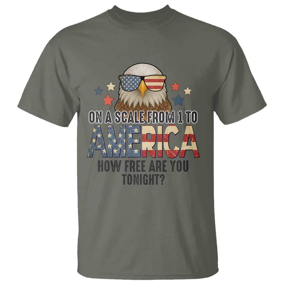 Patriotic Bald Eagle T Shirt How Free Are You Tonight 4th of July TS02 Military Green Print Your Wear