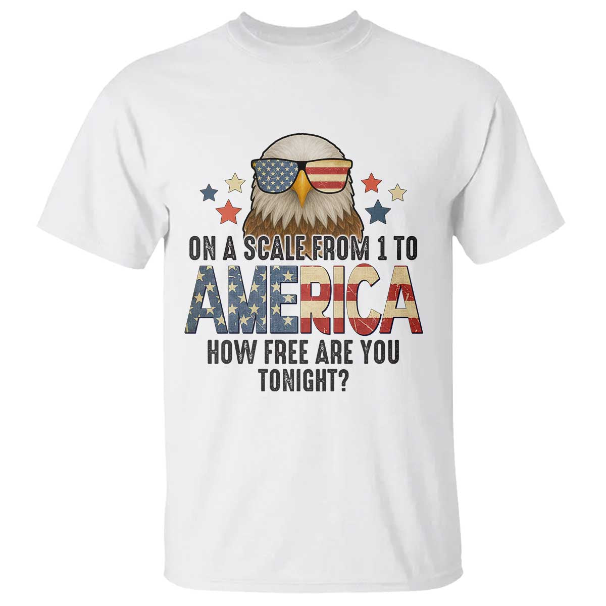 Patriotic Bald Eagle T Shirt How Free Are You Tonight 4th of July TS02 White Print Your Wear