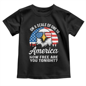 Patriotic Bald Eagle Toddler T Shirt On A Scale Of One To America How Free Are You Tonight TS02 Black Print Your Wear