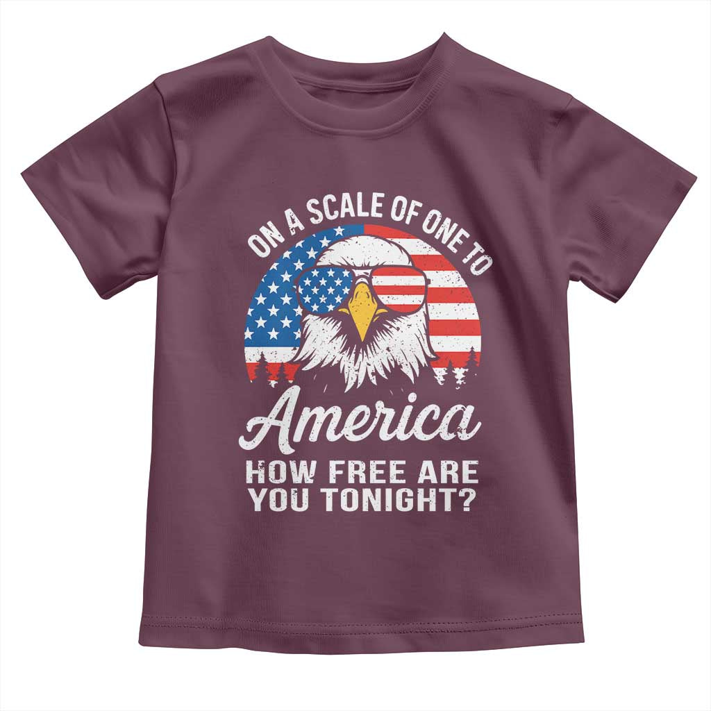 Patriotic Bald Eagle Toddler T Shirt On A Scale Of One To America How Free Are You Tonight TS02 Maroon Print Your Wear