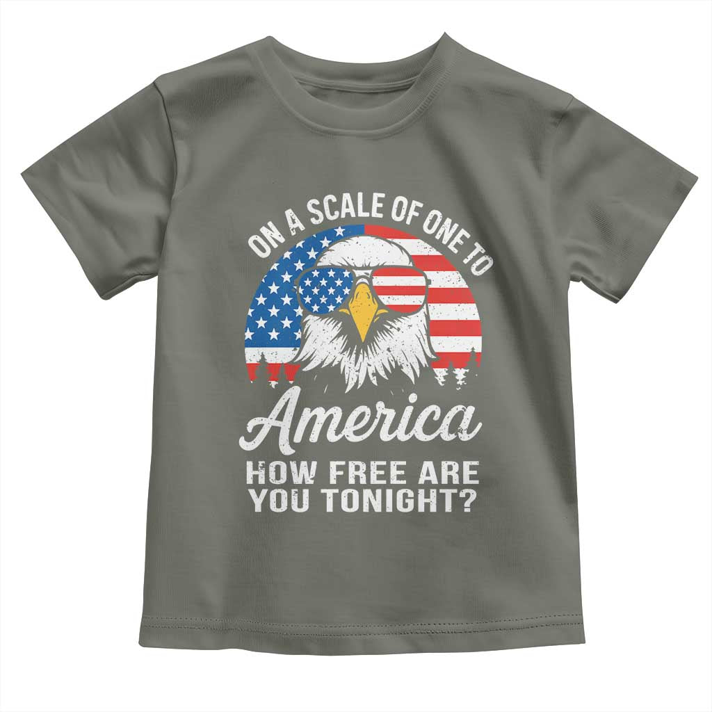 Patriotic Bald Eagle Toddler T Shirt On A Scale Of One To America How Free Are You Tonight TS02 Military Green Print Your Wear