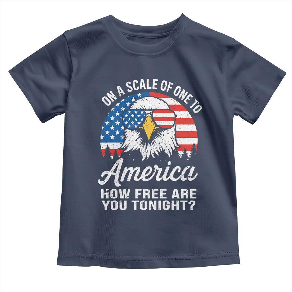 Patriotic Bald Eagle Toddler T Shirt On A Scale Of One To America How Free Are You Tonight TS02 Navy Print Your Wear