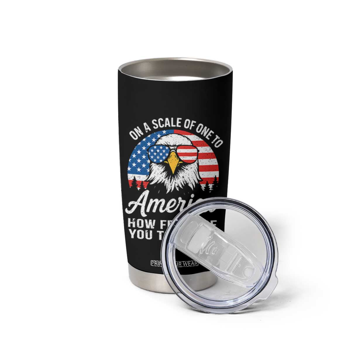 Patriotic Bald Eagle Tumbler Cup On A Scale Of One To America How Free Are You Tonight TS02 Print Your Wear