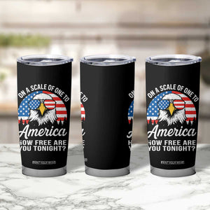 Patriotic Bald Eagle Tumbler Cup On A Scale Of One To America How Free Are You Tonight TS02 Print Your Wear