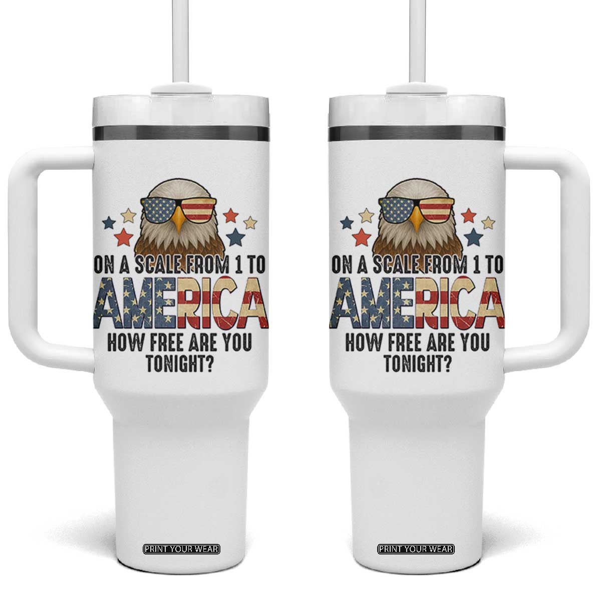 Patriotic Bald Eagle Tumbler With Handle How Free Are You Tonight 4th of July TS02 One Size: 40 oz White Print Your Wear