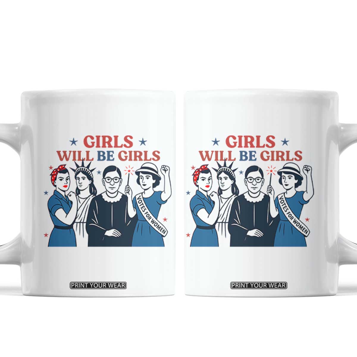 Patriotic Feminist Empowerment Coffee Mug Girl Will Be Girls Womens Rights 4th of July TS02 White Print Your Wear