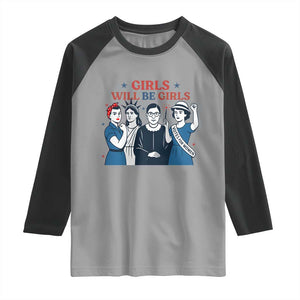 Patriotic Feminist Empowerment Raglan Shirt Girl Will Be Girls Womens Rights 4th of July TS02 Sport Gray Black Print Your Wear