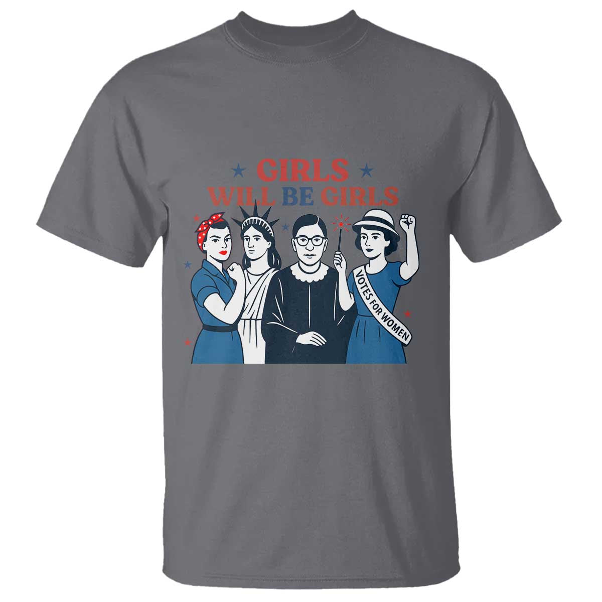 Patriotic Feminist Empowerment T Shirt Girl Will Be Girls Womens Rights 4th of July TS02 Charcoal Print Your Wear