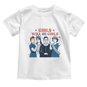 Patriotic Feminist Empowerment Toddler T Shirt Girl Will Be Girls Womens Rights 4th of July TS02 White Print Your Wear