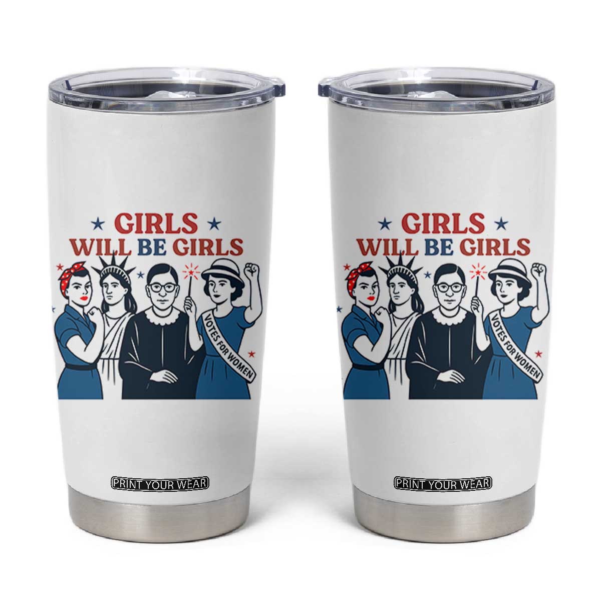 Patriotic Feminist Empowerment Tumbler Cup Girl Will Be Girls Womens Rights 4th of July TS02 White Print Your Wear