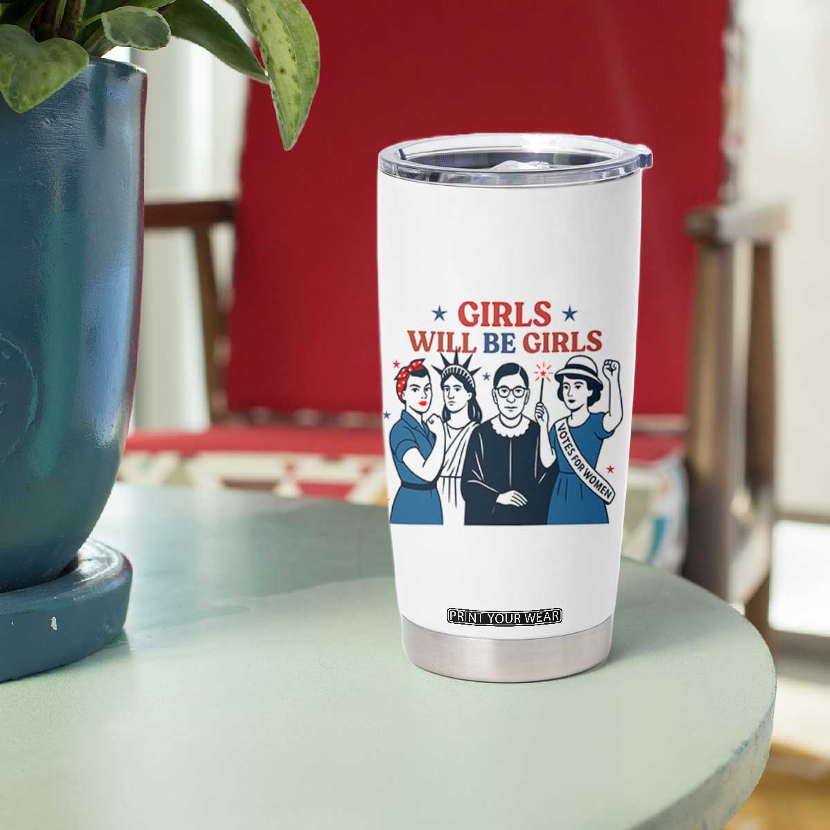Patriotic Feminist Empowerment Tumbler Cup Girl Will Be Girls Womens Rights 4th of July TS02 Print Your Wear