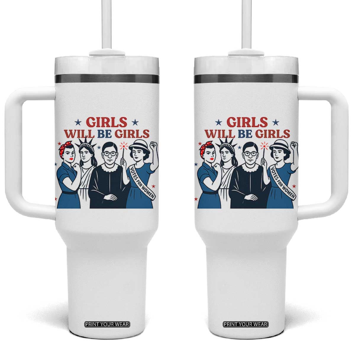 Patriotic Feminist Empowerment Tumbler With Handle Girl Will Be Girls Womens Rights 4th of July TS02 One Size: 40 oz White Print Your Wear