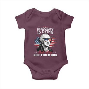 Patriotic George Washington Baby Onesie Funny Democracy Is Dying But Hey Nice Fireworks 4th Of July Humor TS02 Maroon Print Your Wear