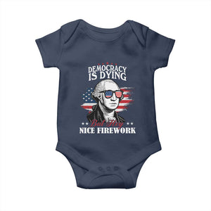 Patriotic George Washington Baby Onesie Funny Democracy Is Dying But Hey Nice Fireworks 4th Of July Humor TS02 Navy Print Your Wear